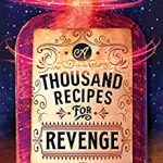 Thousand Recipes for Revenge by Beth Cato
